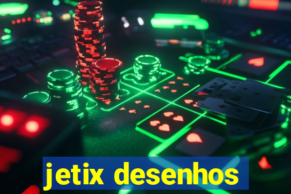 jetix desenhos